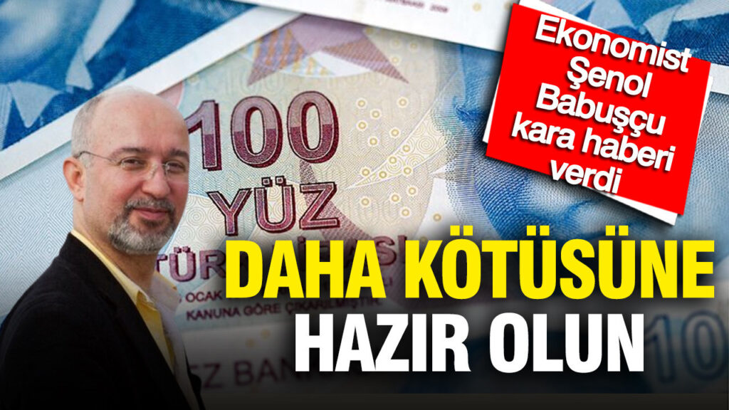 Ekonomist Şenol Babuşçu’dan Kötü Haber: Enflasyonda Daha Kötüsü Yolda