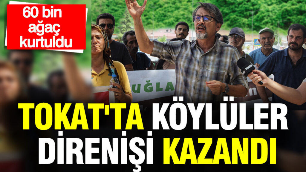 Tokat’ta Köylülerin Mücadelesi Başarıyla Sonuçlandı: 60 Bin Ağaç Kurtarıldı**