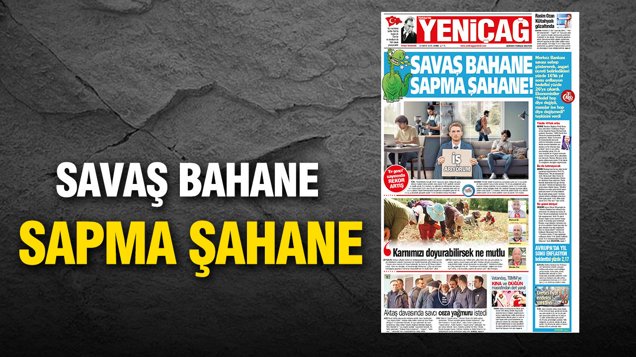 yenicag-gazetesi-savas-bahane-sapma-sahane-EVuxCFbu